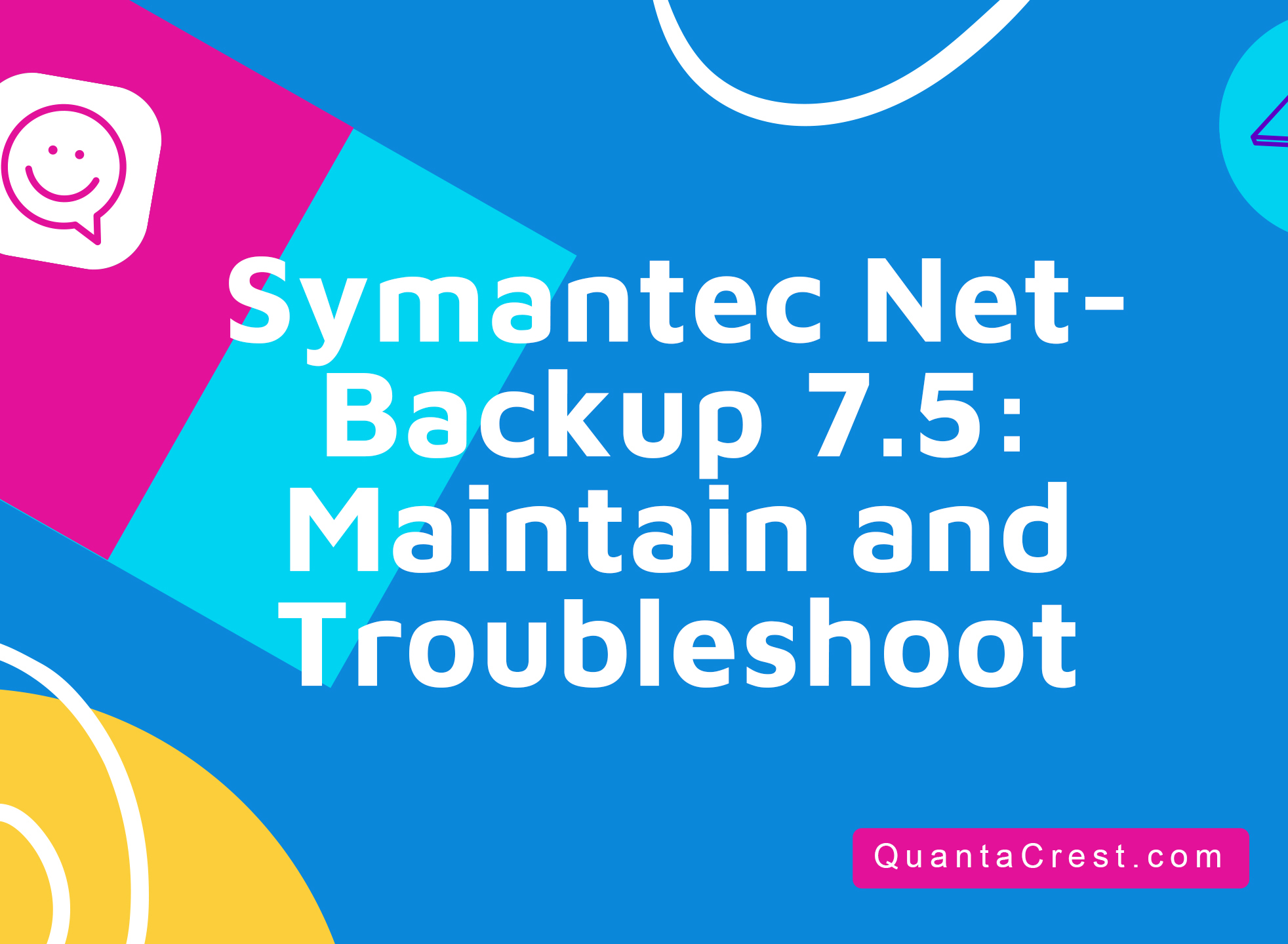 Symantec NetBackup 7.5: Maintain and Troubleshoot